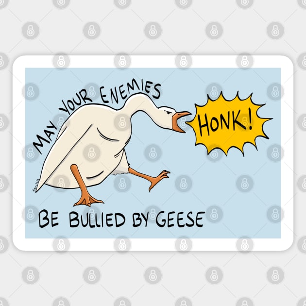 "May Your Enemies be Bullied by Geese" Magnet by manicgremlin